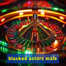 blacked actors male